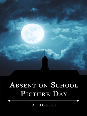 cover image of Absent On School Picture Day: Class of 1998 Book 1